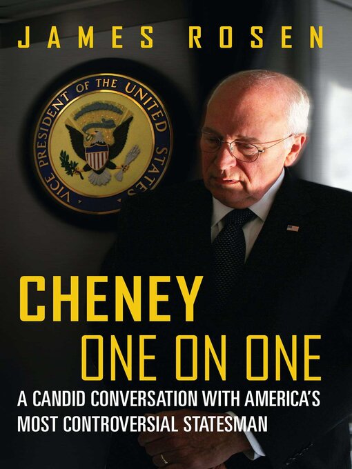 Title details for Cheney One on One by James Rosen - Available